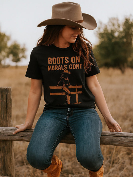Boots on, Morals Gone Womens T-shirt - Cowgirltops.com