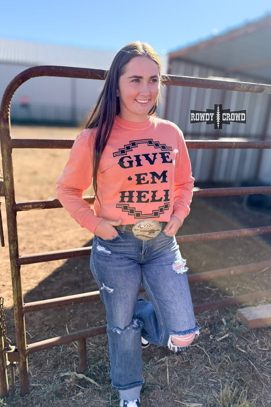 Give 'Em Hell Long Sleeve Tee - Cowgirltops.com